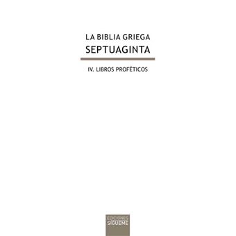 La biblia griega: iv. libros proféticos.