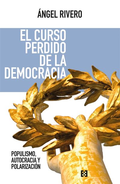 Ediciones Encuentro, S.a. El Curso Perdido De La Democracia - Ángel Rivero Rodríguez (Autor)