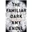The familiar dark