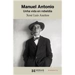 Manuel Antonio. Unha vida en rebeldía