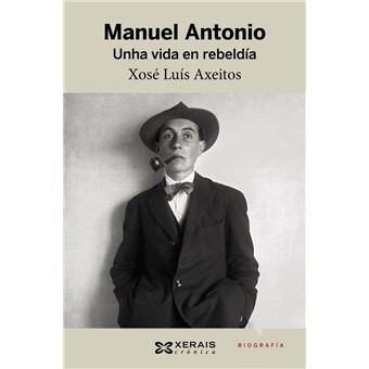Manuel Antonio. Unha vida en rebeldía