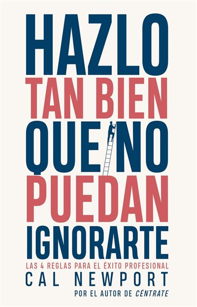 Default Constructor Hazlo Tan Bien Que No Puedan Ignorarte - Cal Newport (Autor), Diego Pereda Sancho (Traducción)