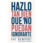 Hazlo tan bien que no puedan ignorarte