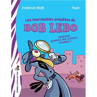Les improbables enquêtes de Bob Lebo - 1