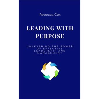 LEADING WITH PURPOSE: Unleashing the Power of Effective Leadership and Management - 1