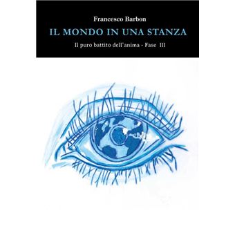 Il puro battito dell'anima fase 3 - Il mondo in una stanza - 1