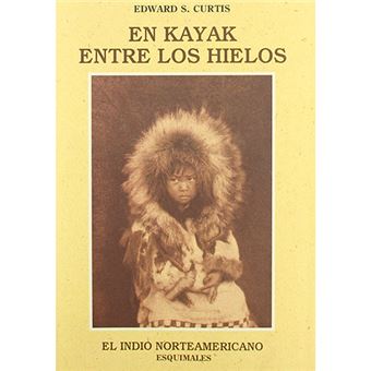 El indio norteamericano - En kayak entre los hielos