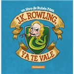 J. K. Rowling, ya te vale