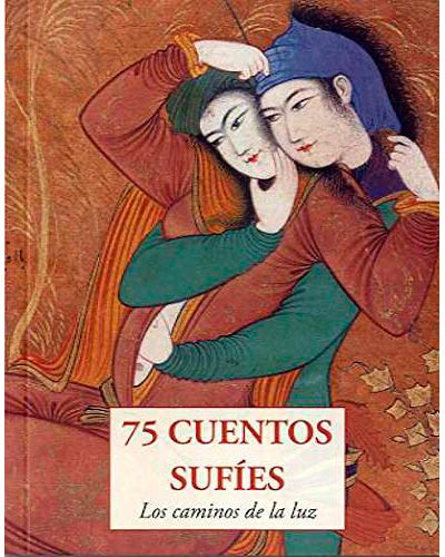 75 cuentos sufíes - Los caminos de la luz