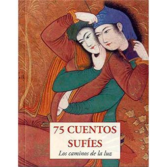 75 cuentos sufíes - Los caminos de la luz