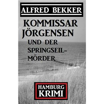 Kommissar Jörgensen und der Springseilmörder: Hamburg Krimi - 1