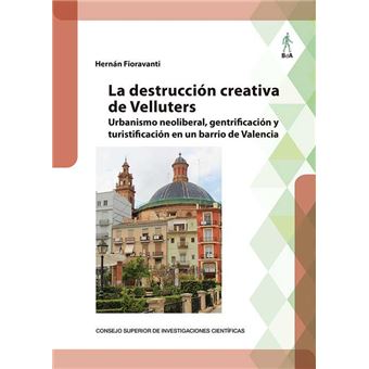 La destrucción creativa de velluters : urbanismo neoliberal,