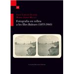 Fotografia en relleu a les Illes Balears (1855-1960)