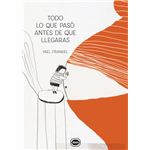 Todo lo que pasó antes de que llegaras