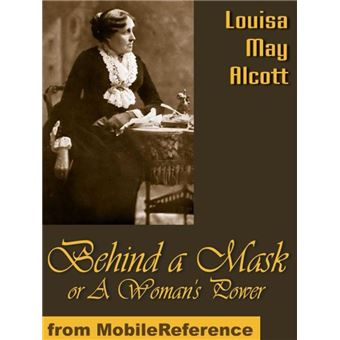 Behind A Mask, Or A Woman's Power (Mobi Classics) - 1