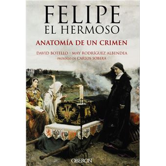 Felipe el hermoso-anatomia de un cr
