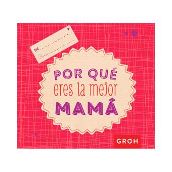 Por qué eres la mejor mamá