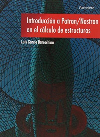 Ediciones Paraninfo, S.a Introducción A Patran/Nastran En El Cálculo De Estructuras