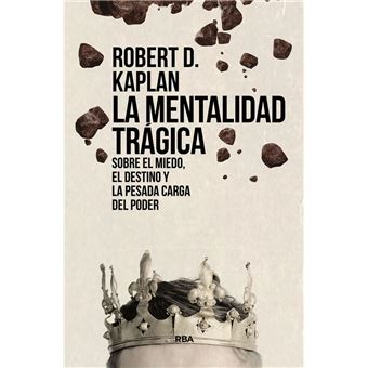 La mentalidad trágica. Sobre el miedo, el destino y la pesada carga del poder - 1