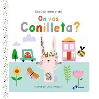 Segueix amb el dit. On vas, Conilleta?