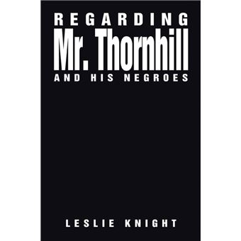 Regarding Mr. Thornhill and His Negroes - 1