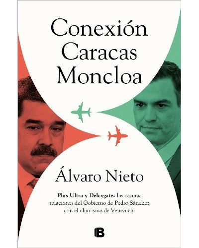Ediciones B Conexión Caracas-Moncloa - Álvaro Nieto (Autor), Nieto, Álvaro (Autor)