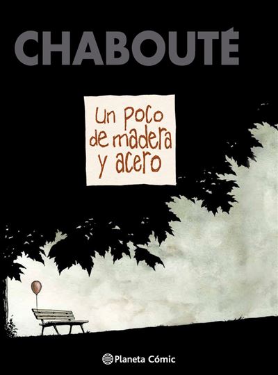 Planeta Comic Un Poco De Madera Y Acero (Novela Gráfica) - Chabouté (Autor), S. A. Editorial Planeta (Traducción)