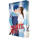 Skate into me