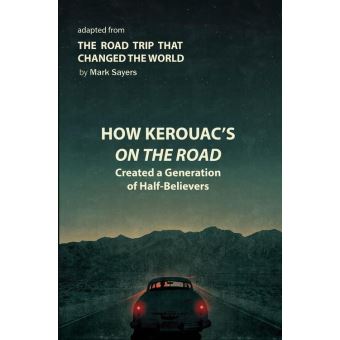 How Kerouac's On the Road Created a Generation of Half-Believers - 1