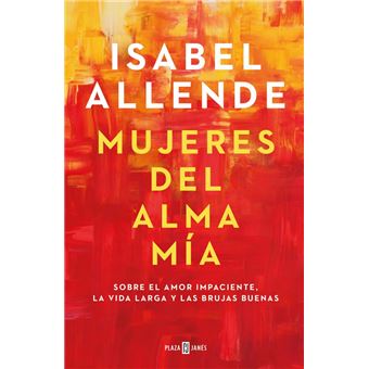 Mujeres del alma mía - Isabel Allende -5% en libros | Fnac