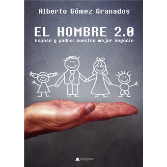 El Hombre 2.0 Esposo Y Padre: Nuestro Mejor Negocio - 1
