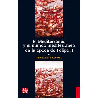 El Mediterráneo y el mundo mediterráneo en la época de Felipe II. Tomo 2