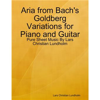 Aria from Bach's Goldberg Variations for Piano and Guitar - Pure Sheet Music By Lars Christian Lundholm - 1