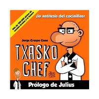 Txasko Chef - ¡La antítesis del cocinillas!