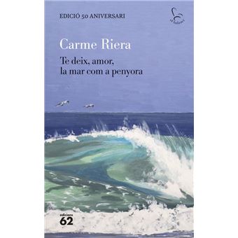 Te deix, amor, la mar com a penyora - edició especial 50 any