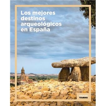 Los mejores destinos arqueológicos en españa