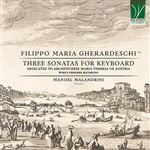Filippo Maria Gherardeschi: Three Sonatas For Keyboard Dedicated To Archduchess - CD