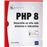 PHP 8 - Desarrolle un sitio web dinámico e interactivo