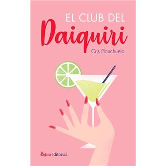 El club del Daiquiri - Cristina Planchuelo · 5% de descuento | Fnac