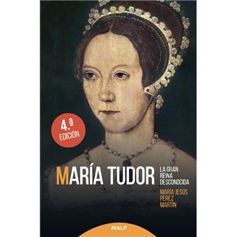 María Tudor - La gran reina desconocida