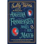 Angelika Frankenstein Makes Her Match: Sexy, quirky and glorious