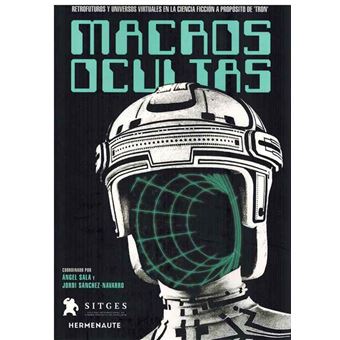 Macros ocultas. Retrofuturos y universos virtuales en la ciencia ficción a propósito de Tron