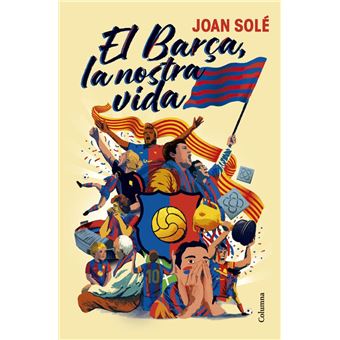 El Barça, la nostra vida