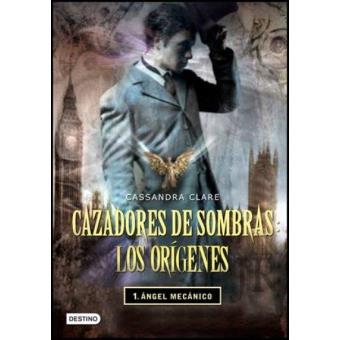 Cazadores de sombras. Los orígenes. Ángel Mecánico