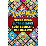 Super Mega Ultra Deluxe guía esencial definitiva (Guía Pokém