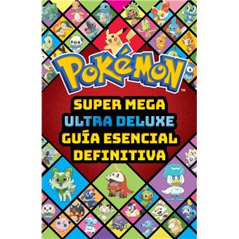 Super Mega Ultra Deluxe guía esencial definitiva (Guía Pokém