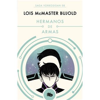Hermanos de armas (Las aventuras de Miles Vorkosigan 8)