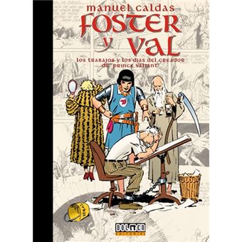 Foster y Val. Los trabajos y los días del creador de Prince Valiant