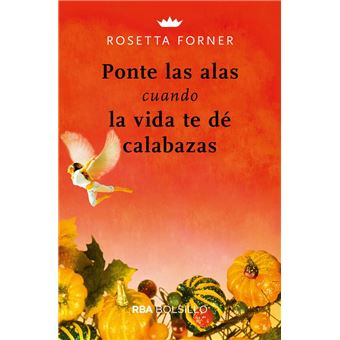 Ponte las alas cuando la vida te dé calabazas