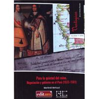Para la Quietud del Reino. Negociación y Gobierno en el Perú
